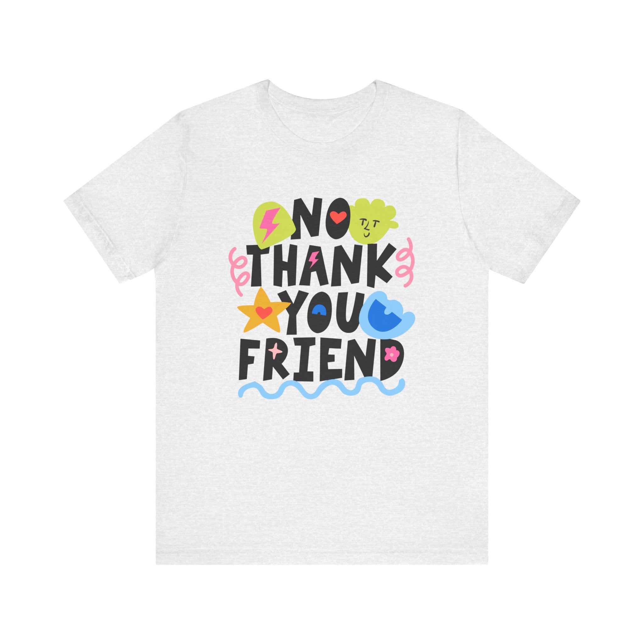 No Thank You Friend Tee – Speaking of Samantics