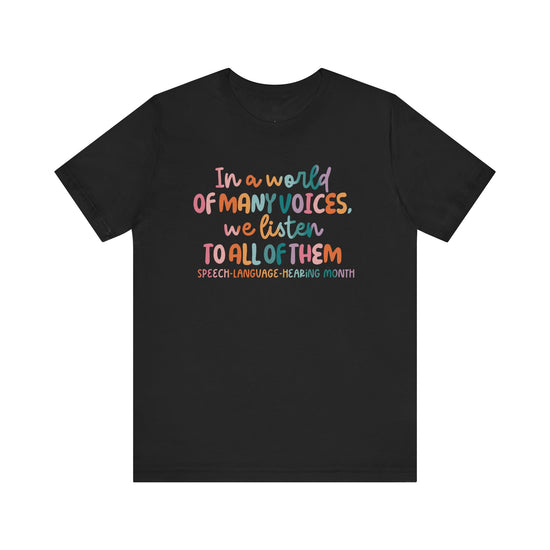 In a World of Many Voices, We Listen to All of Them Tee
