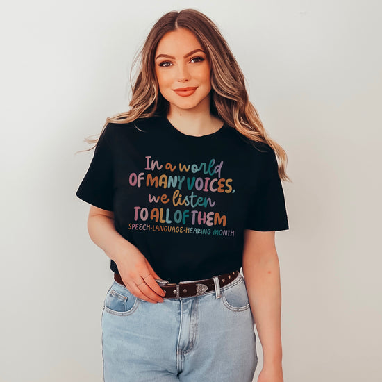 In a World of Many Voices, We Listen to All of Them Tshirt