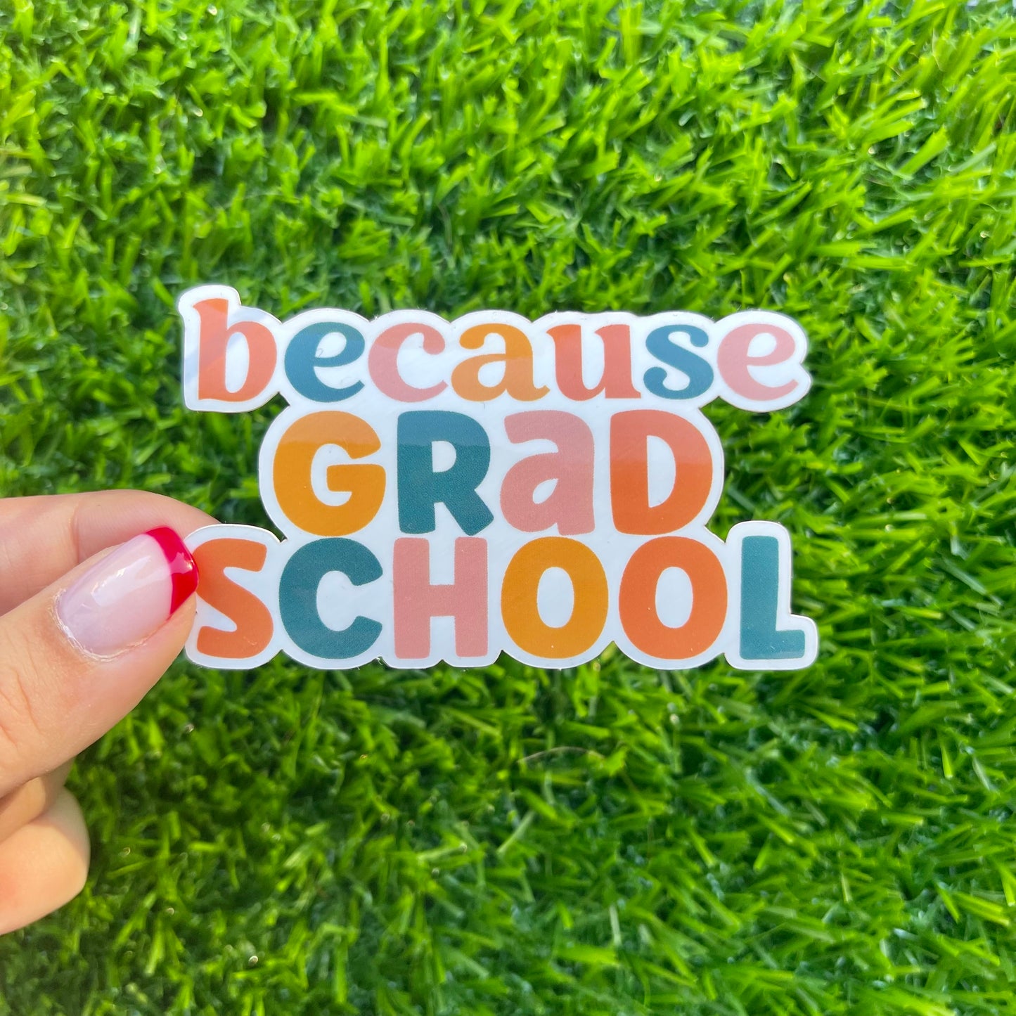 Because Grad School Sticker