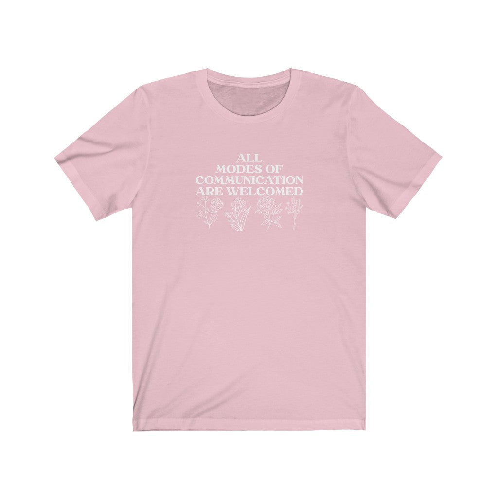 All Modes of Communication are Welcomed Tee