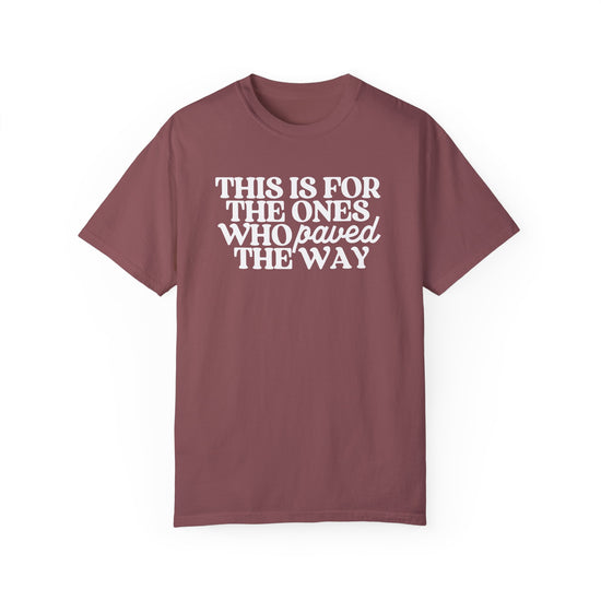 This is for the Ones Who Paved the Way Tee