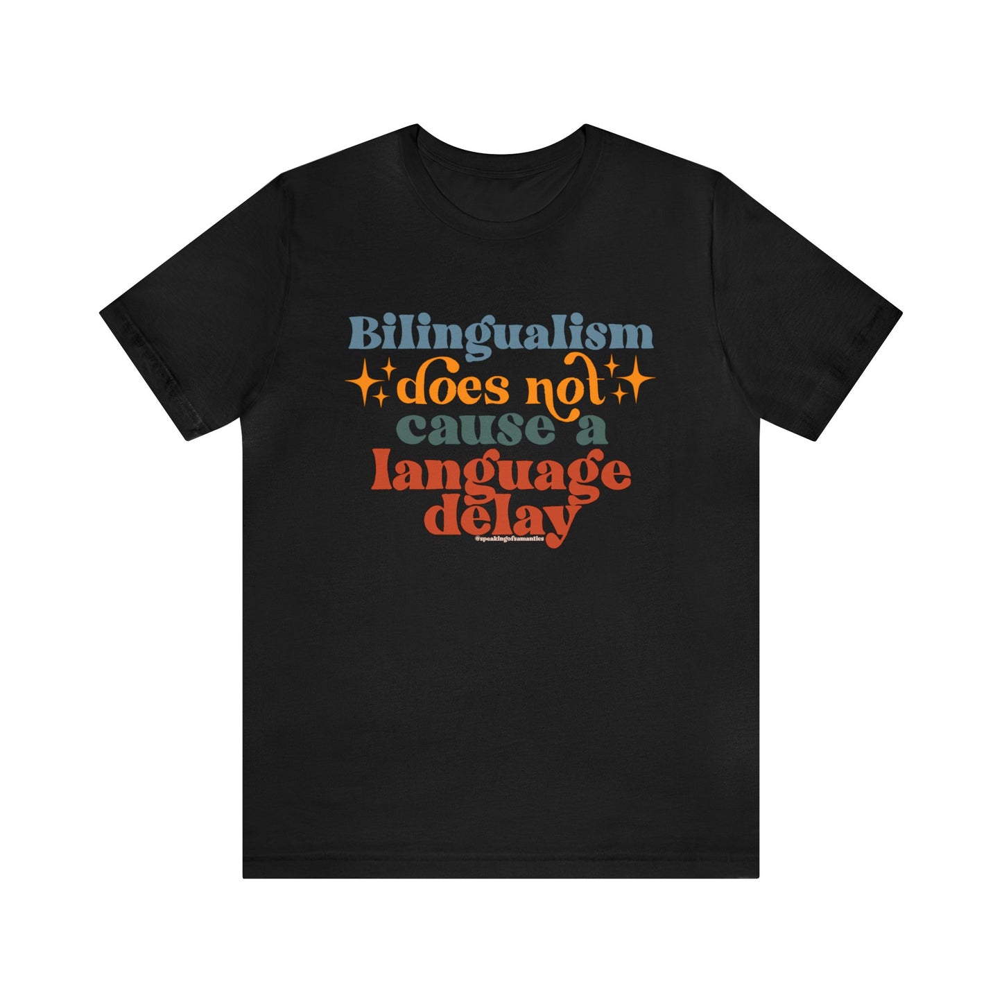 Load image into Gallery viewer, Bilingualism Does Not Cause a Language Delay Tee
