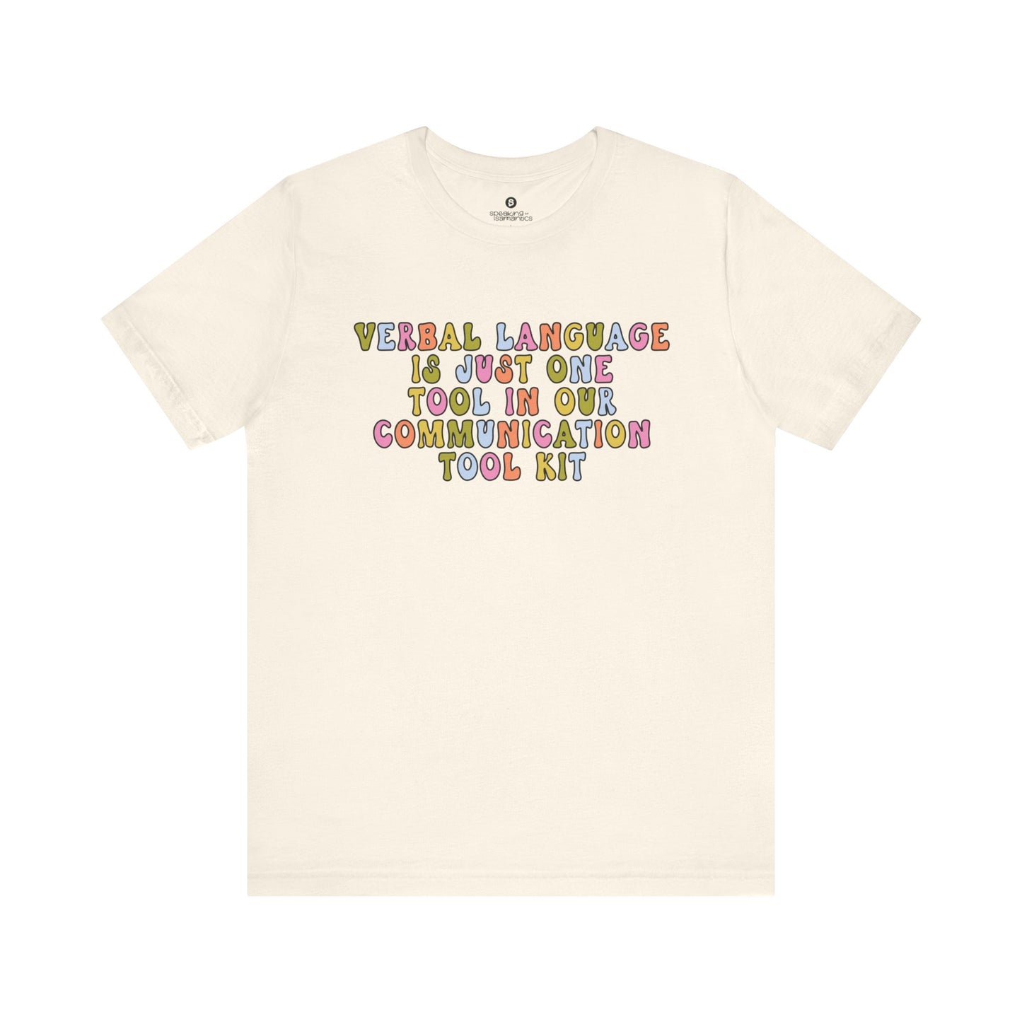 Verbal Language is Just One Tool in Our Communication Toolkit Tee