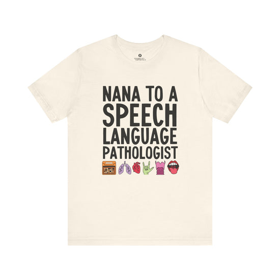 Nana to a Speech Language Pathologist Tee