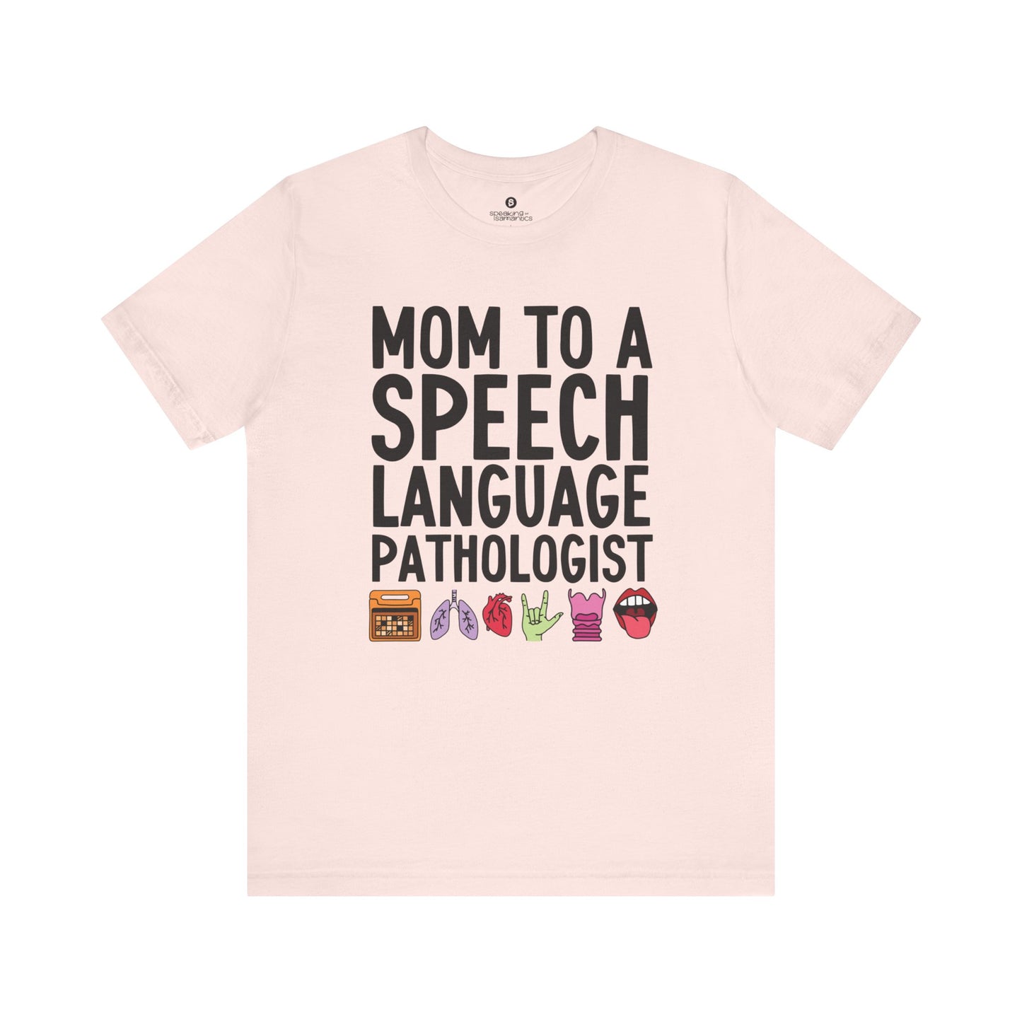 Mom to a Speech Language Pathologist Tee