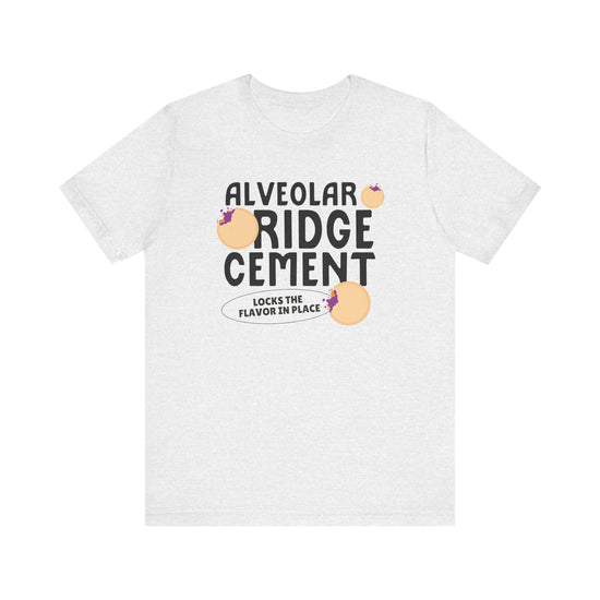 Alveolar Ridge Cement PB&J Tee