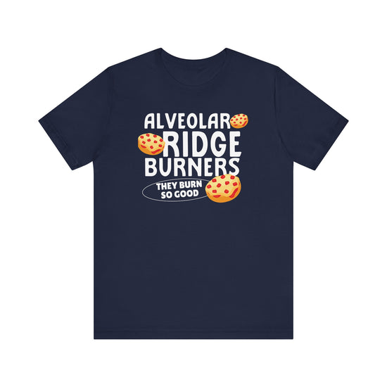 Alveolar Ridge Burners Pizza Bagels Tee