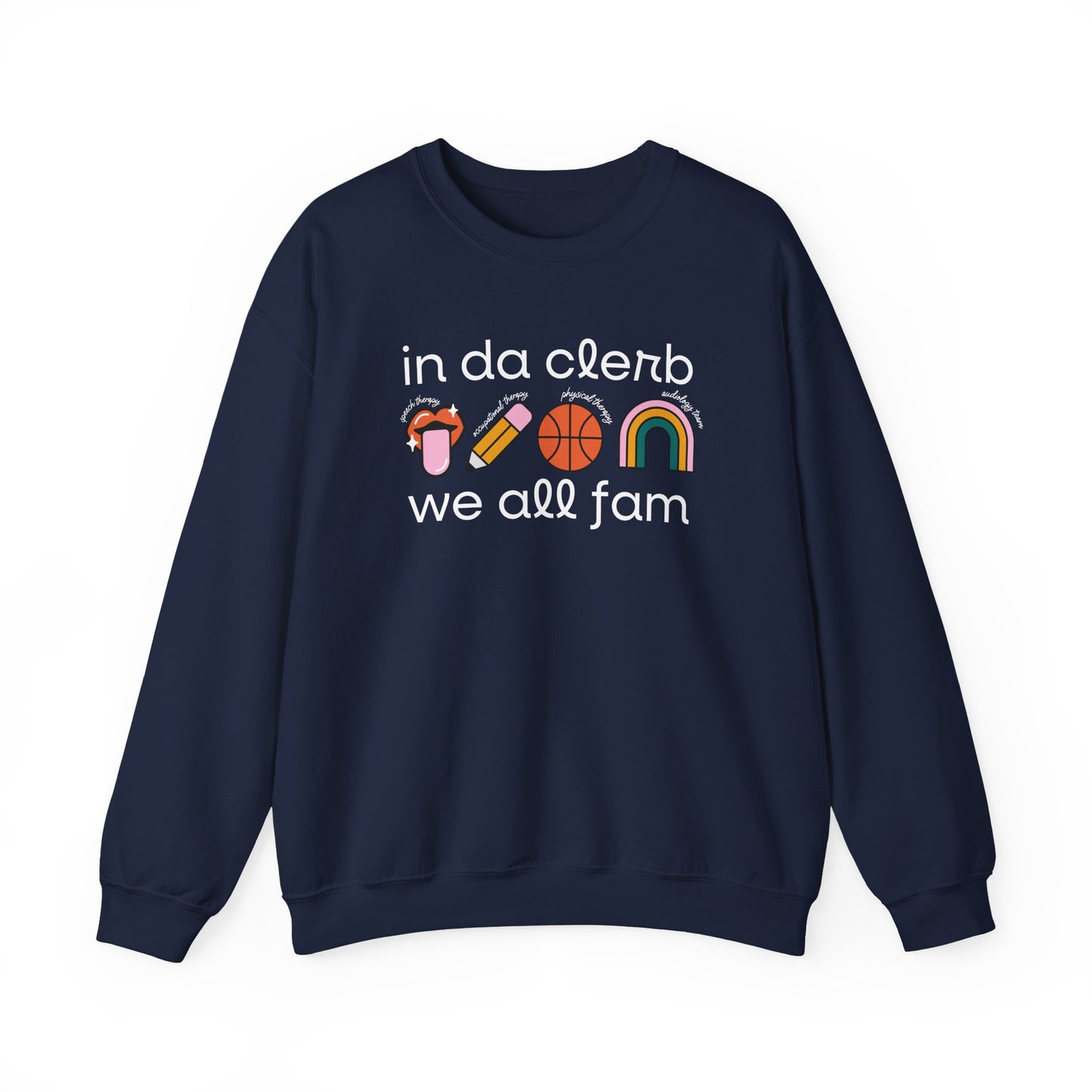 In Da Clerb We All Fam (SLP, OT, PT, AuD) Crewneck