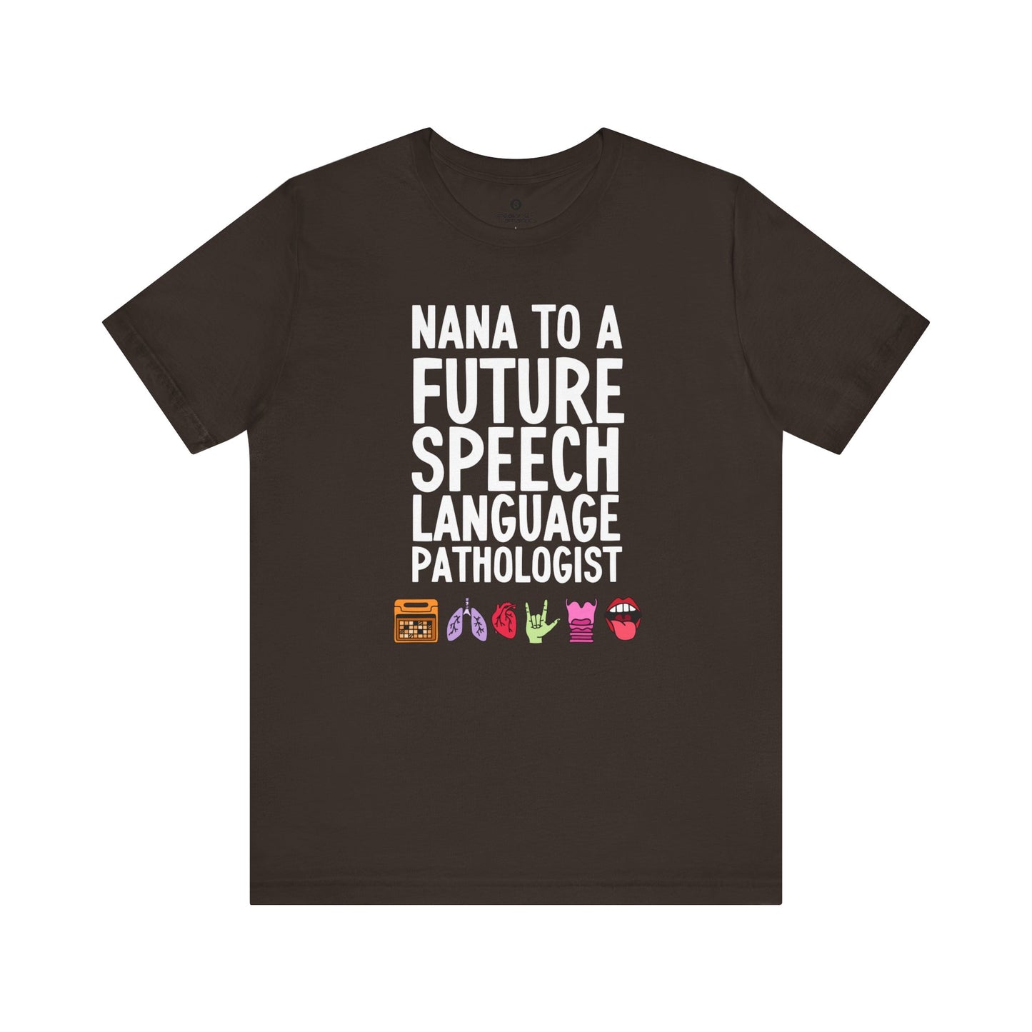 Nana to a Future Speech Language Pathologist Tee