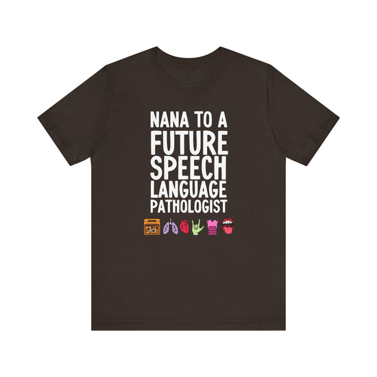 Nana to a Future Speech Language Pathologist Tee