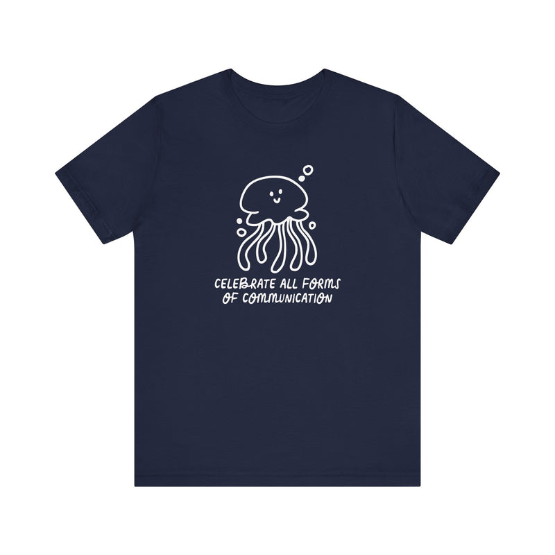 Celebrate All Forms of Communication Jellyfish Tee