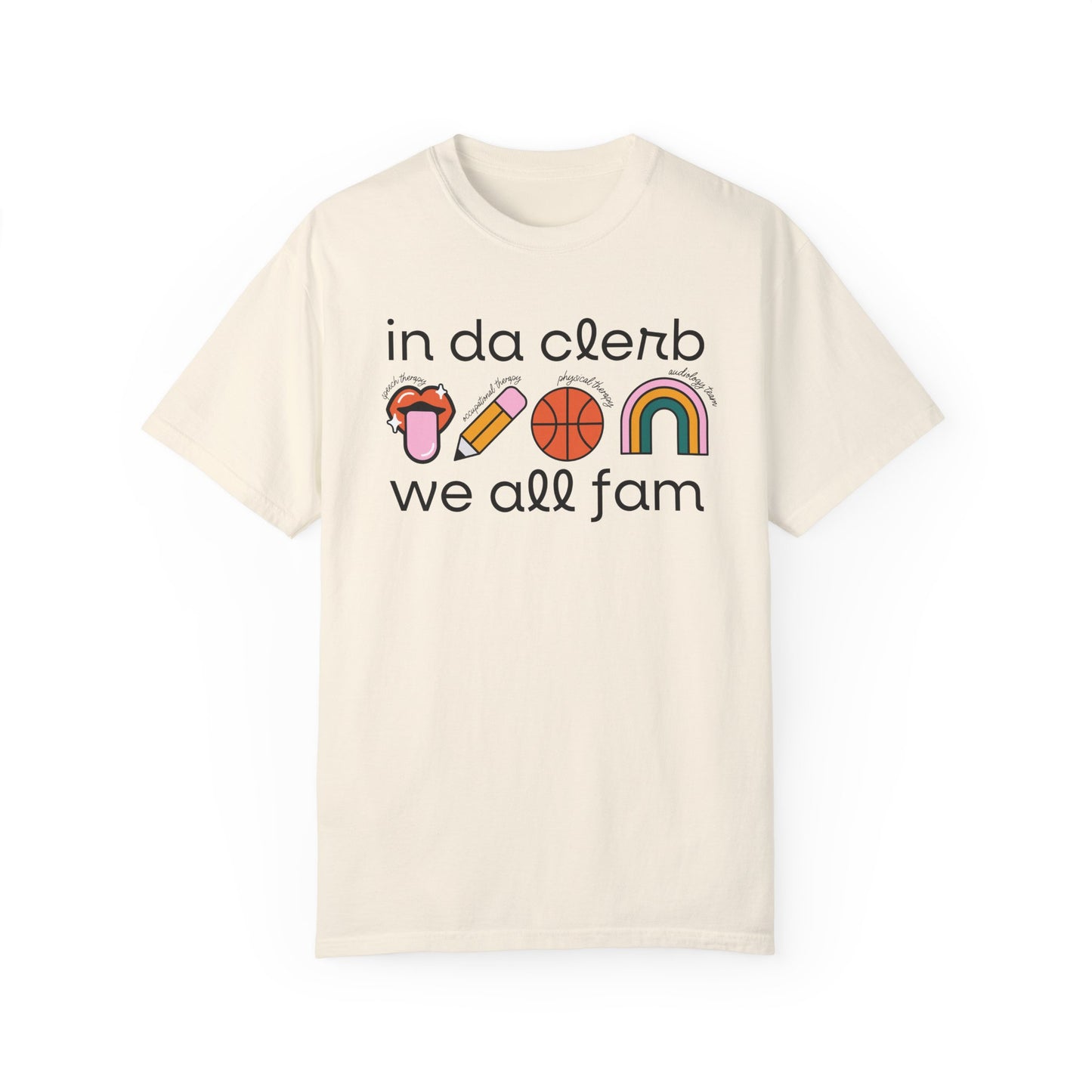 In Da Clerb We All Fam (SLP, OT, PT, AuD) Tee