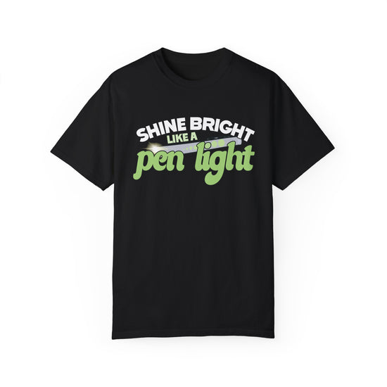 Shine Bright Like a Pen Light Tee