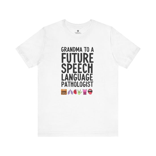 Grandma to a Future Speech Language Pathologist Tee