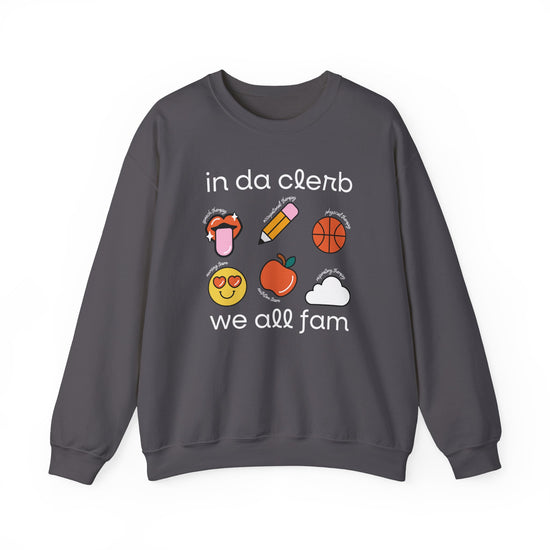 In Da Clerb We All Fam (SLP, OT, PT, RT, Nursing, Nutrition) Crewneck