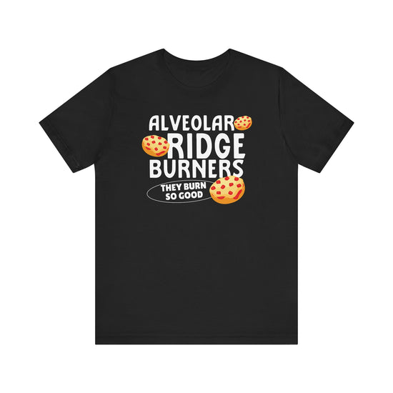 Alveolar Ridge Burners Pizza Bagels Tee