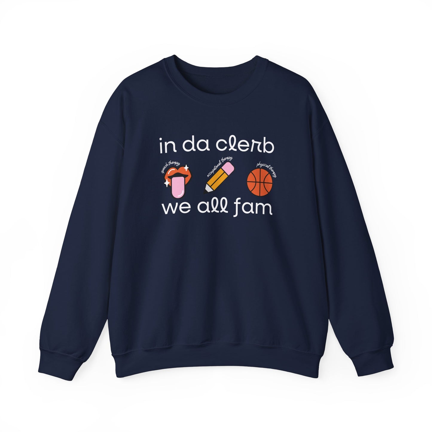 In Da Clerb We All Fam (SLP, OT, PT) Crewneck