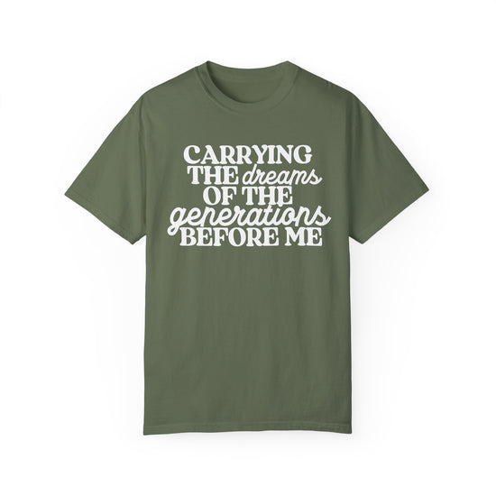 Carrying the Dreams of the Generations Before Me Tee