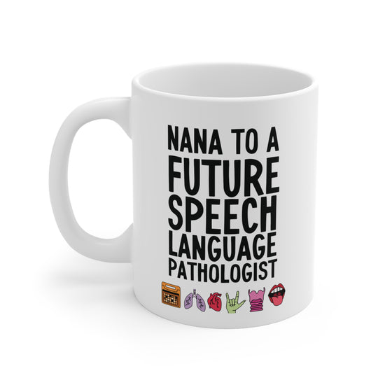 Nana to a Future Speech Language Pathologist Mug