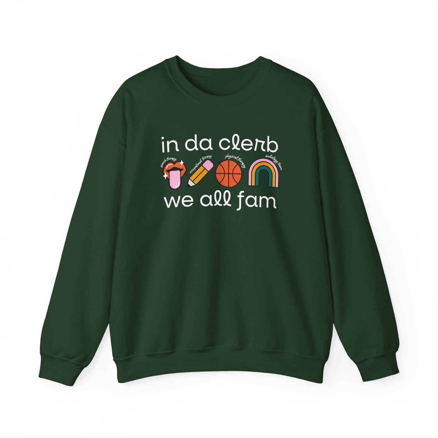 In Da Clerb We All Fam (SLP, OT, PT, AuD) Crewneck