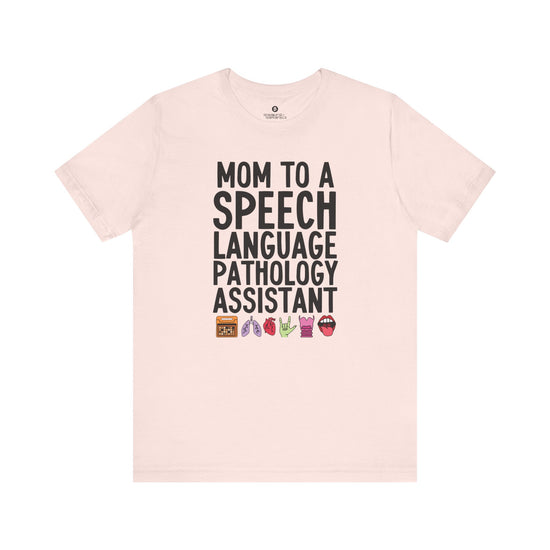Mom to a Speech Language Pathology Assistant (SLPA) Tee