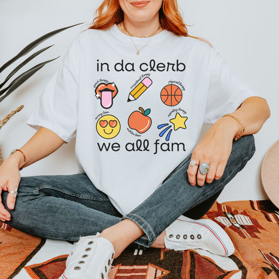 In Da Clerb We All Fam (SLP, OT, PT,  RT, Nursing, Nutrition) Tee