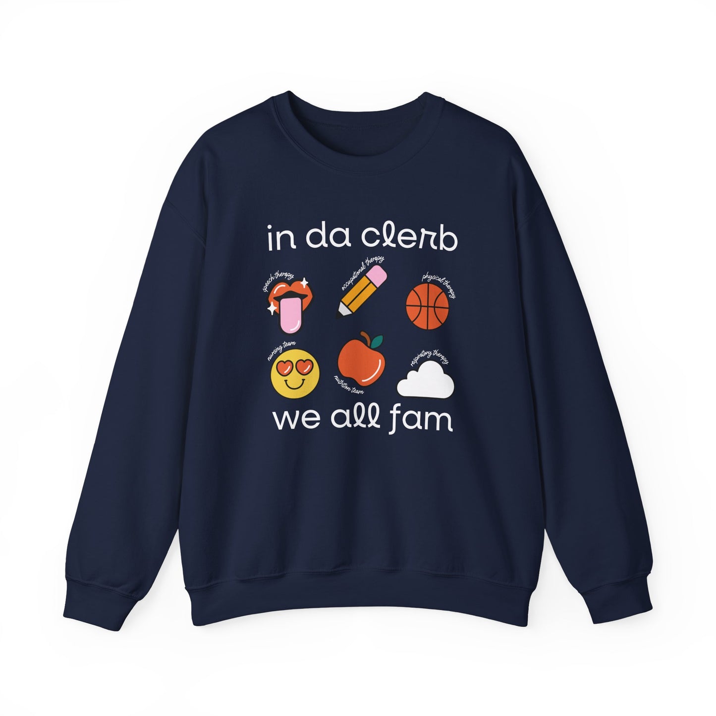 In Da Clerb We All Fam (SLP, OT, PT, RT, Nursing, Nutrition) Crewneck