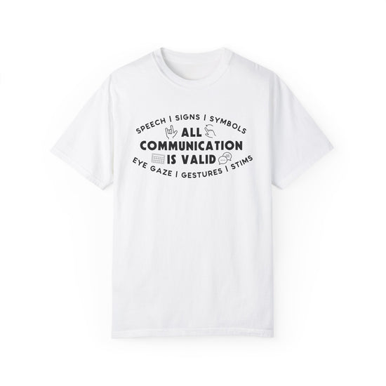 All Communication is Valid Tee (Speech, Signs, Symbols, Eye Gaze, Gestures, Stims)