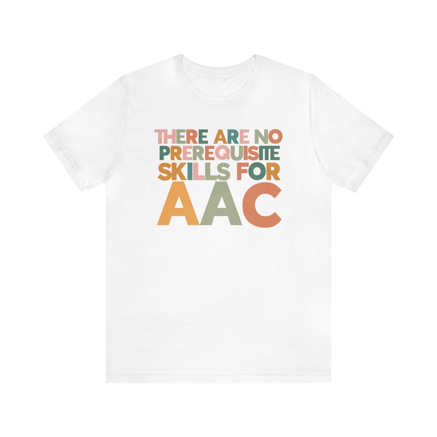 Load image into Gallery viewer, There Are No Prerequisite Skills for AAC Tee
