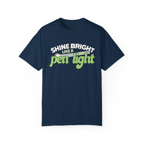 Shine Bright Like a Pen Light Tee