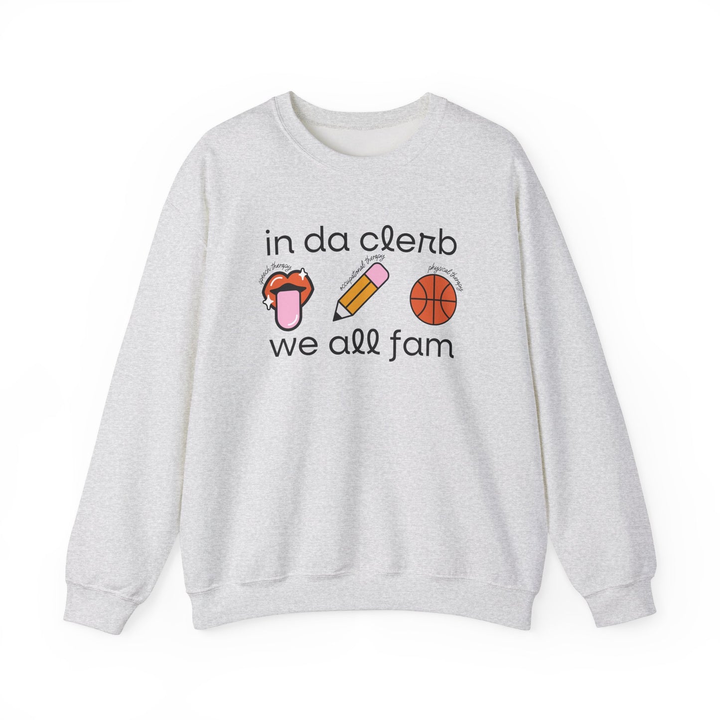 In Da Clerb We All Fam (SLP, OT, PT) Crewneck