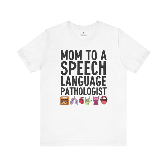 Mom to a Speech Language Pathologist Tee