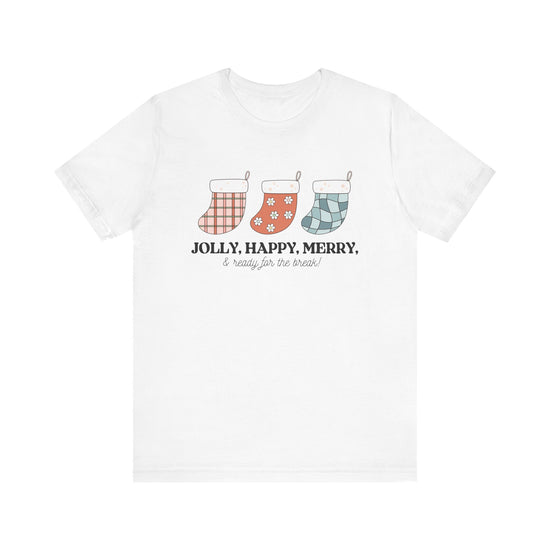 Jolly, Happy, Merry & Ready for the Break Tee