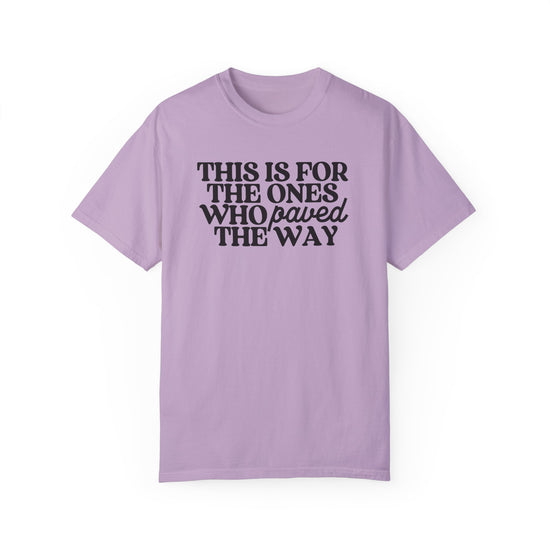 This is for the Ones Who Paved the Way Tee