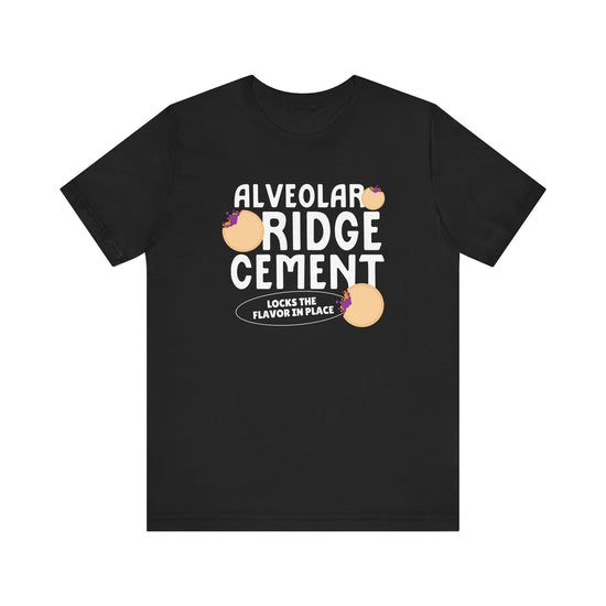 Alveolar Ridge Cement PB&J Tee