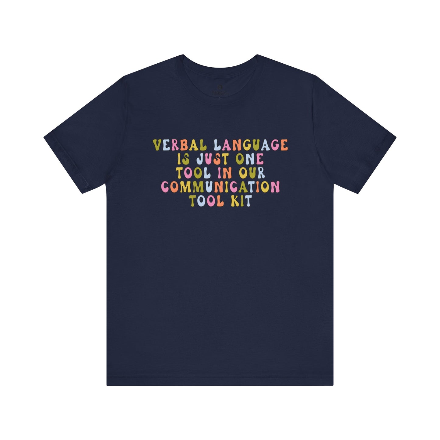 Verbal Language is Just One Tool in Our Communication Toolkit Tee