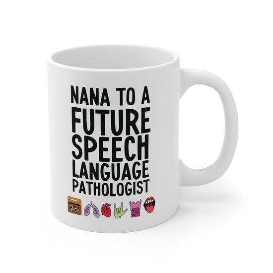 Nana to a Future Speech Language Pathologist Mug