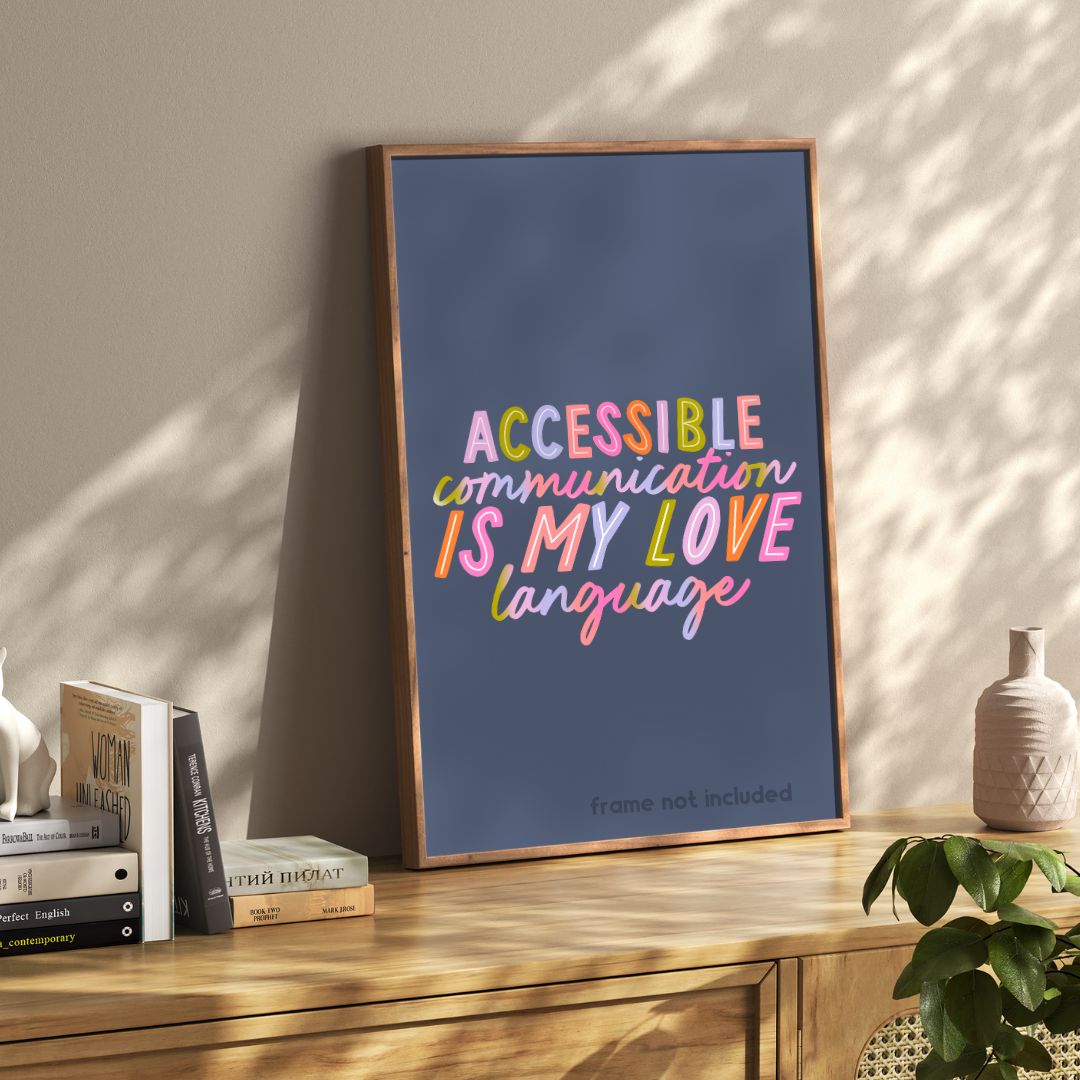 Accessible Communication Is My Love Language Poster (Unframed)