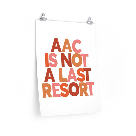 AAC is Not A Last Resort Poster