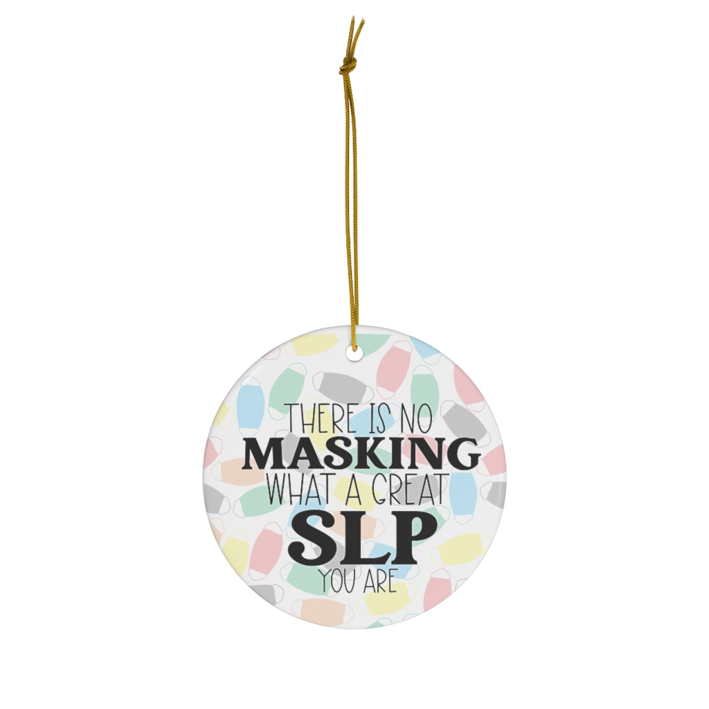 There Is No Masking What A Great SLP You Are Ornament