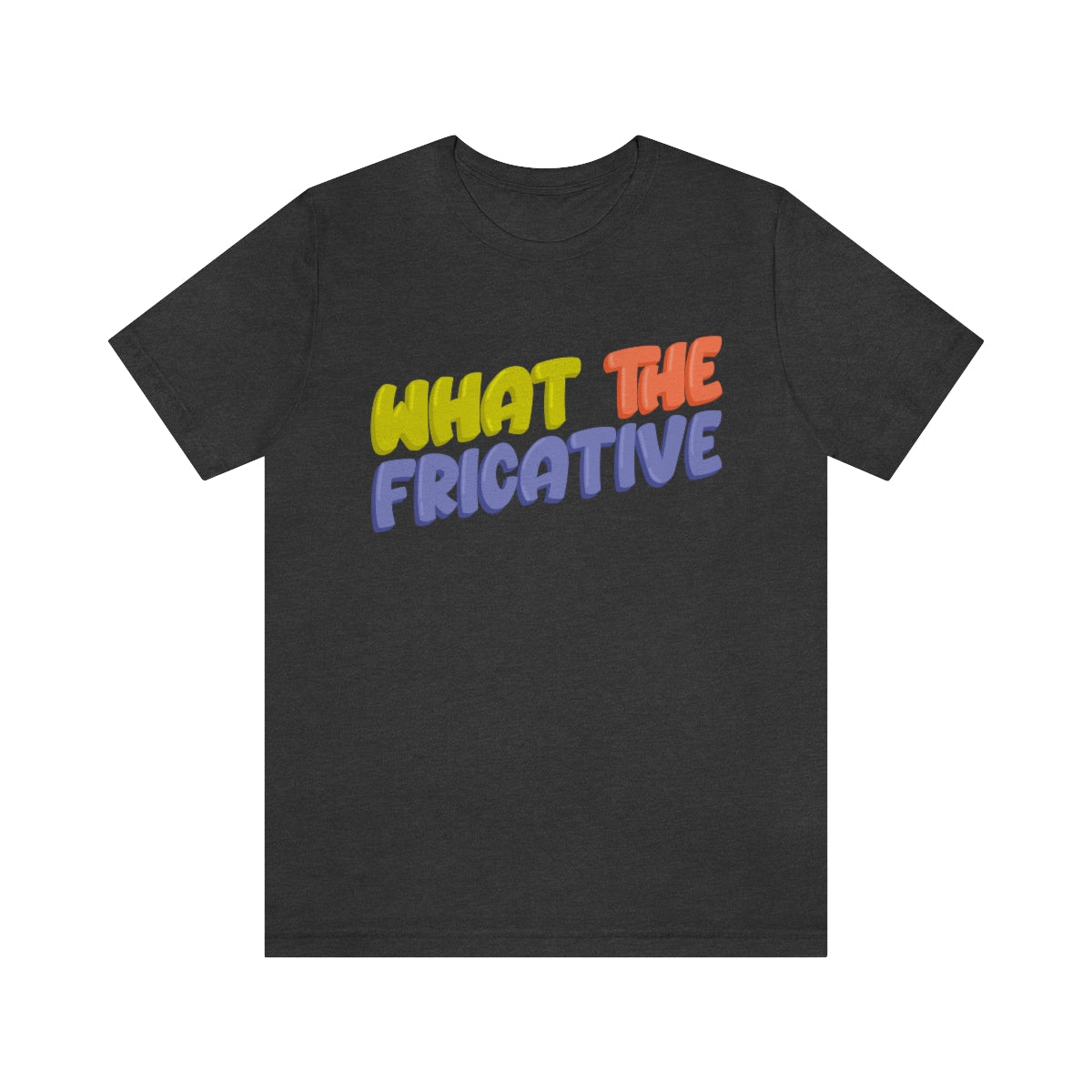 What the Fricative Tee