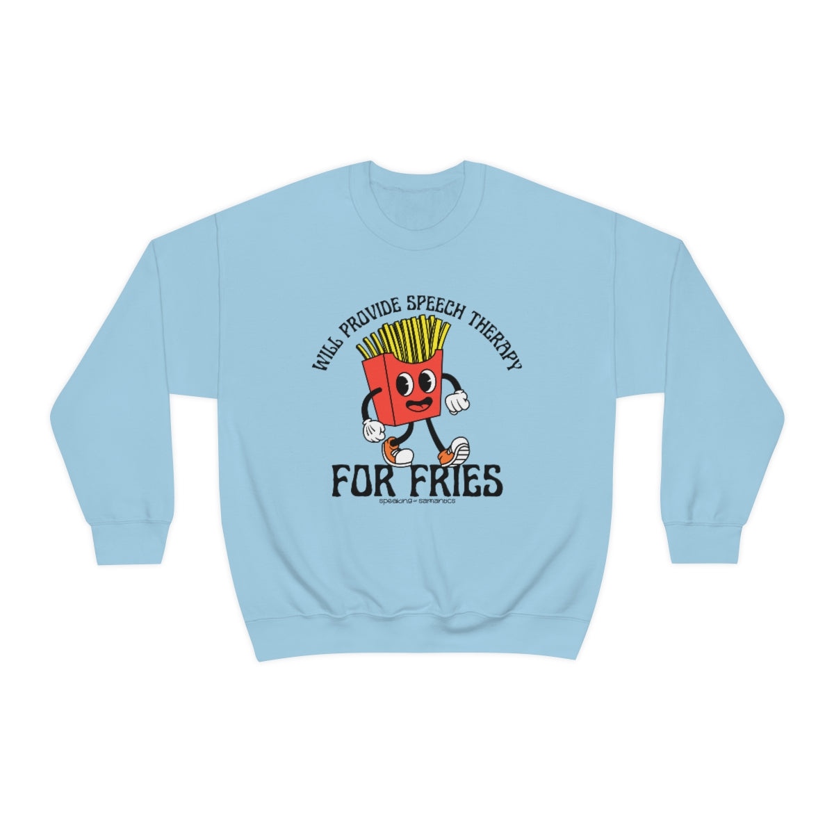 Will Provide Speech Therapy For Fries Crewneck