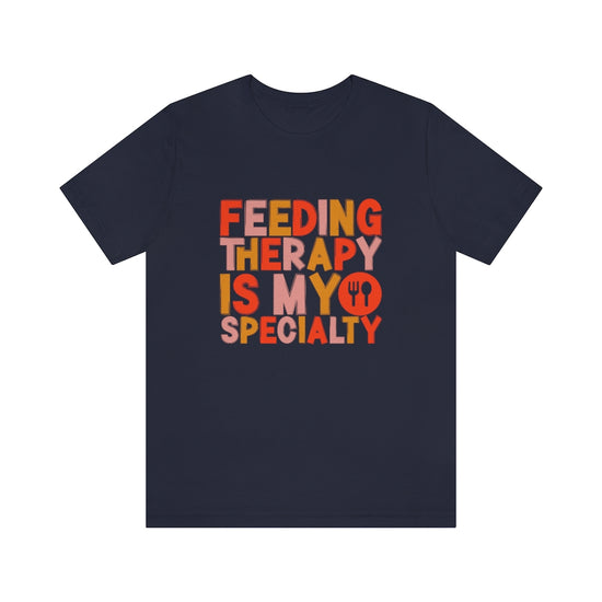 Load image into Gallery viewer, Feeding Therapy is my Specialty Tee
