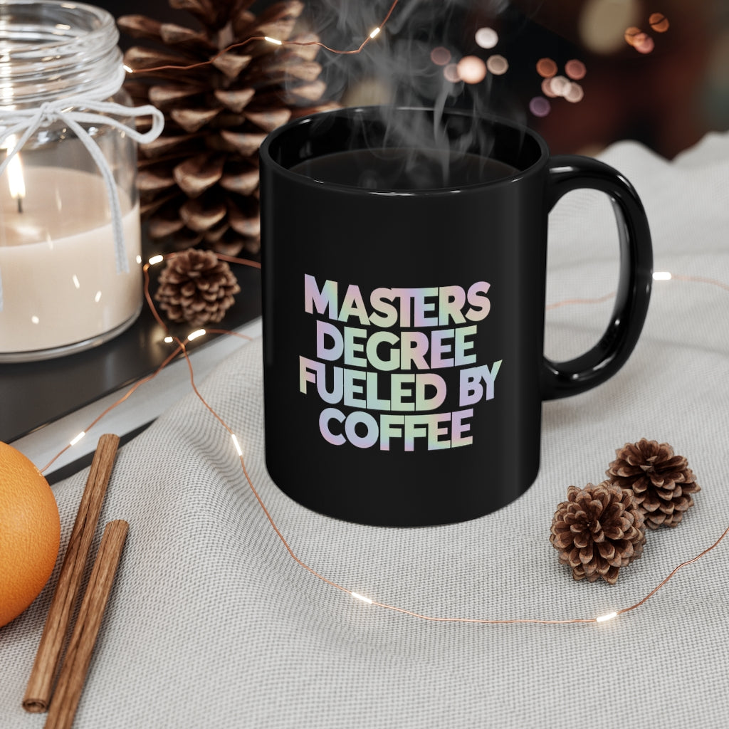 Masters Degree Fueled By Coffee Mug