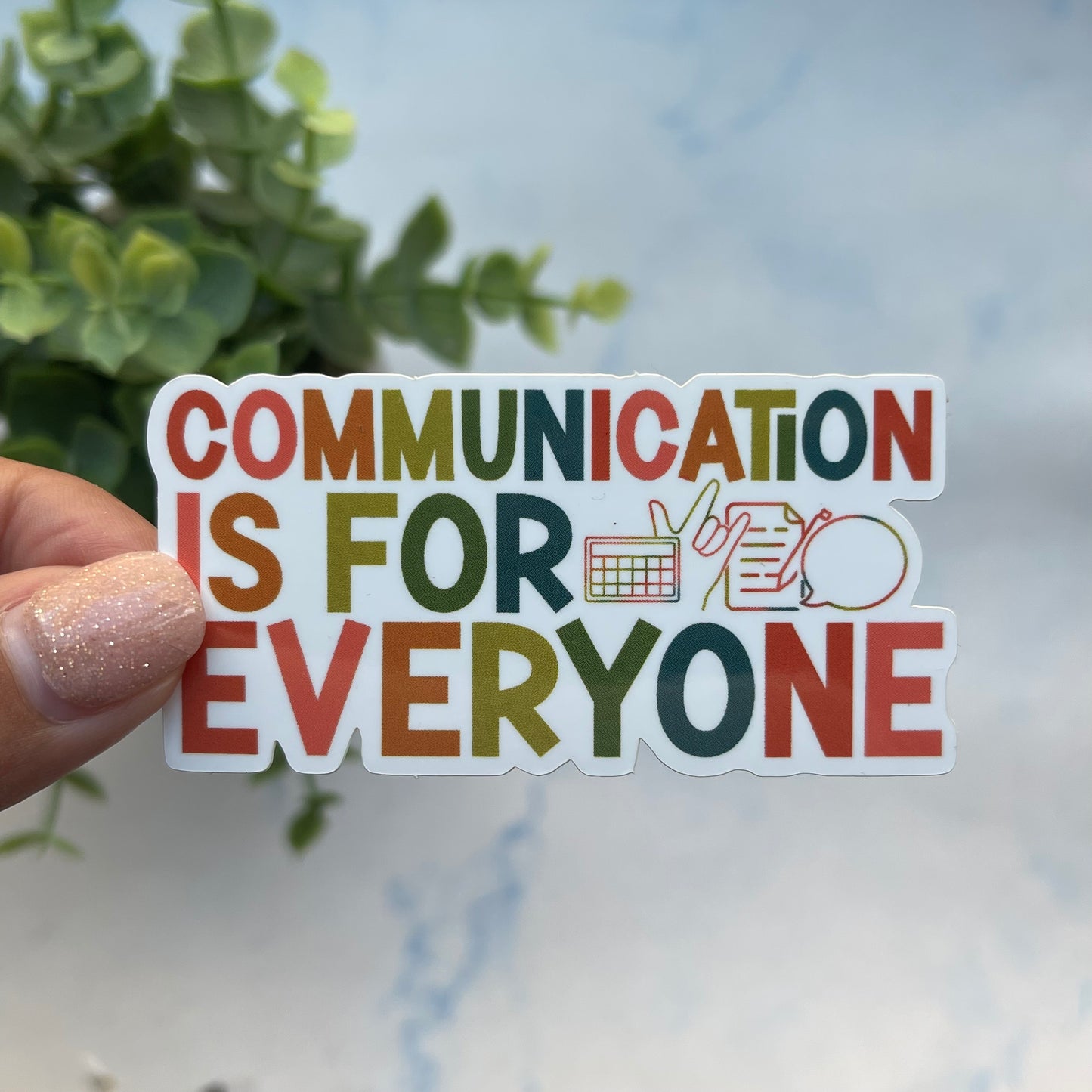 Communication is for Everyone Sticker