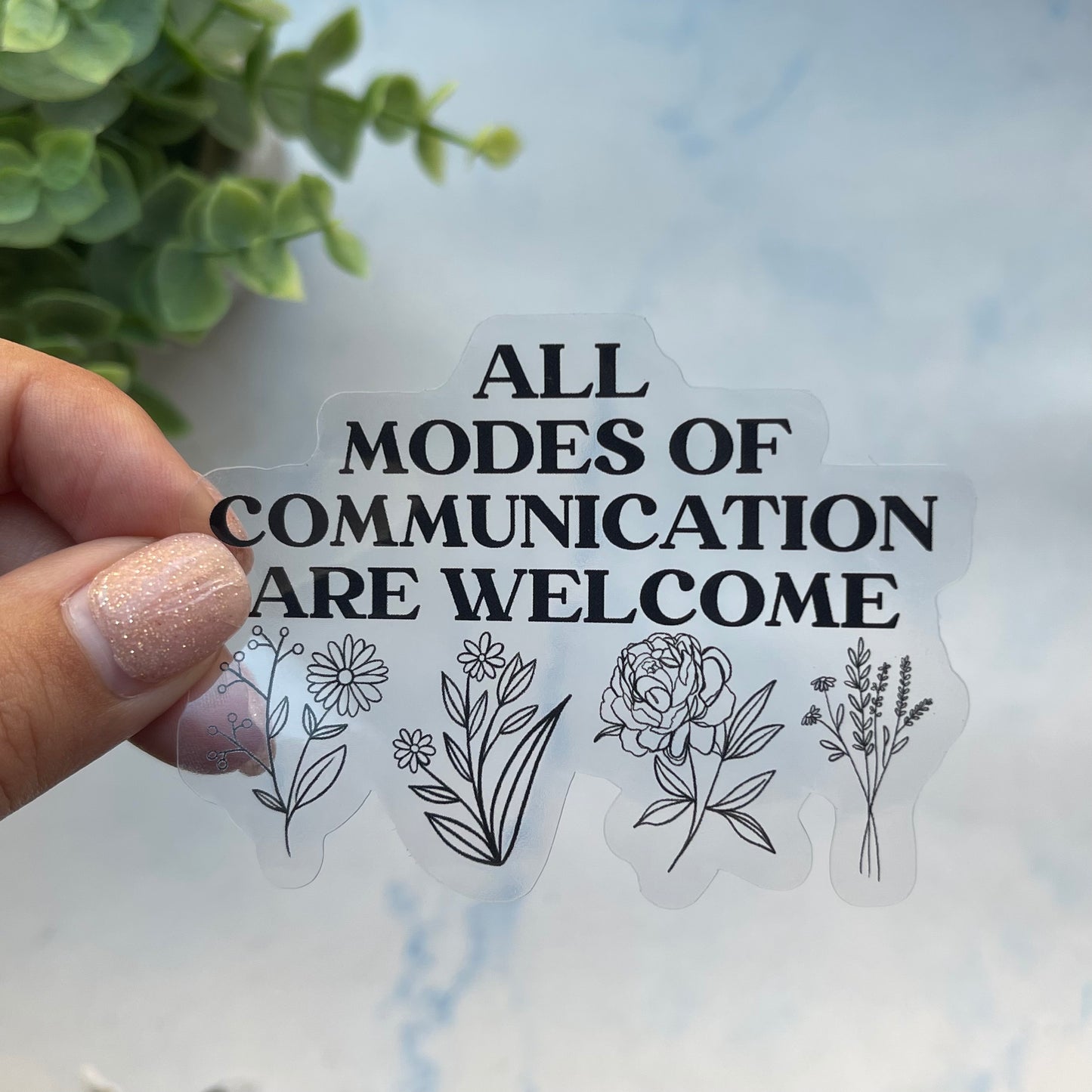 All Modes of Communication are Welcome Clear Sticker