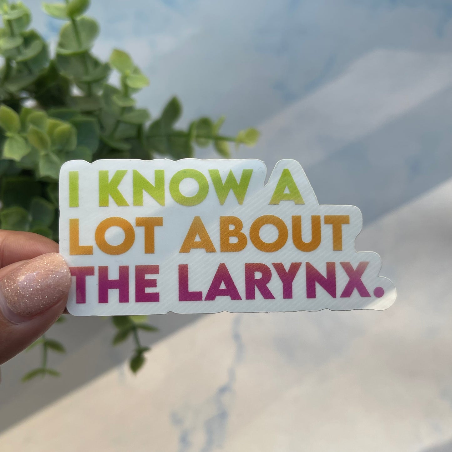 I Know A Lot About the Larynx Clear Sticker