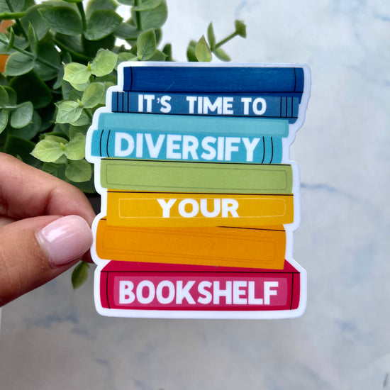 Load image into Gallery viewer, It&amp;#39;s Time to Diversify Your Bookshelf Sticker
