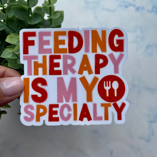 Feeding Therapy is My Specialty Sticker